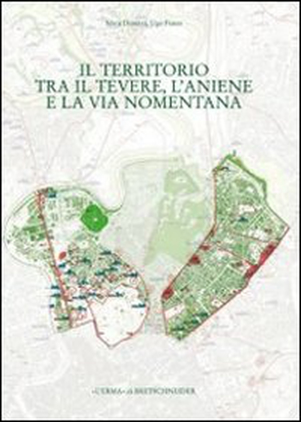 Il territorio tra il Tevere, l'Aniene e la via Nomentana. Municipio II, parte 2 - Librerie.coop Il territorio tra il Tevere, l'Aniene e la via Nomentana. Municipio II, parte 2 - Librerie.coop