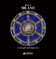 Made in Milano. Le botteghe del Cinquecento - Librerie.coop