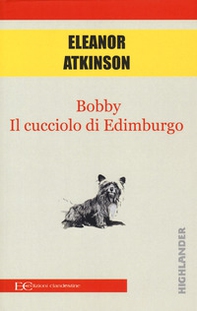 Bobby. Il cucciolo di Edimburgo - Librerie.coop