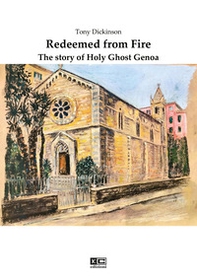 Redeemed from fire. The story of Holy Ghost Genoa - Librerie.coop