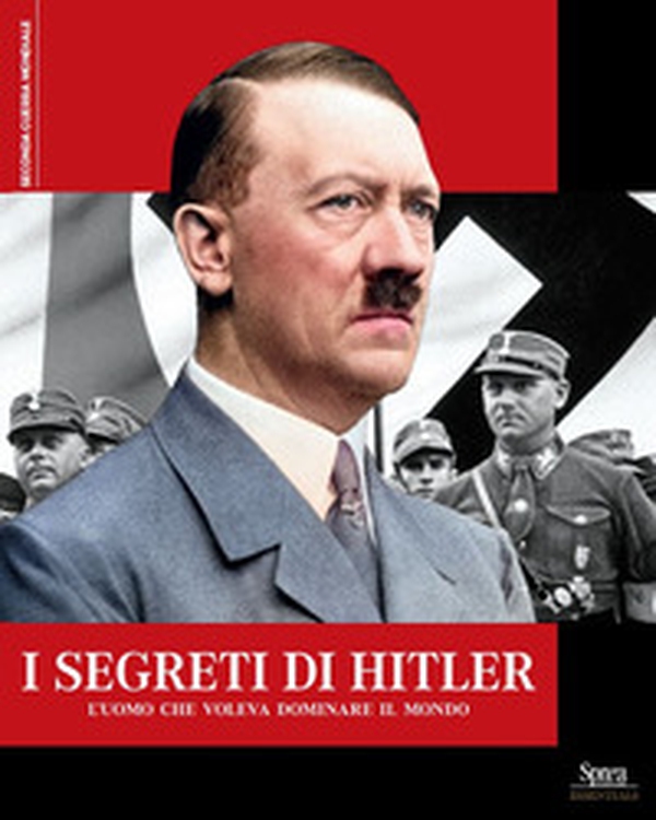 I segreti di Hitler. L'uomo che voleva dominare il mondo - Librerie.coop I segreti di Hitler. L'uomo che voleva dominare il mondo - Librerie.coop