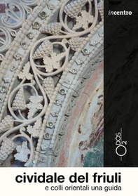 Cividale del Friuli e colli orientali. Una guida - Librerie.coop