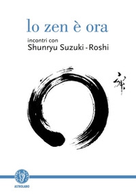 Lo zen è ora - Librerie.coop Lo zen è ora - Librerie.coop