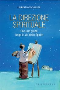 La direzione spirituale. Con una guida lungo le vie dello Spirito - Librerie.coop