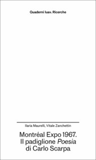 Montréal Expo 1967. Il padiglione Poesia di Carlo Scarpa - Librerie.coop