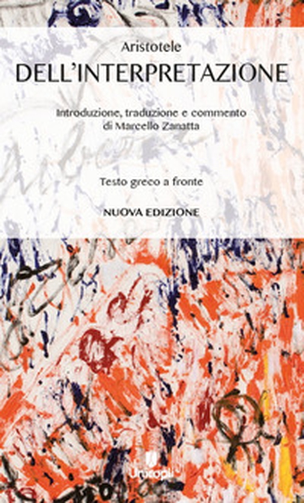 Dell'interpretazione. Testo greco a fronte - Librerie.coop Dell'interpretazione. Testo greco a fronte - Librerie.coop