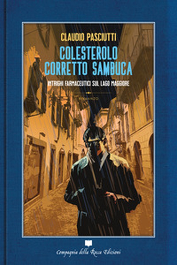 Colesterolo corretto sambuca. Intrighi farmaceutici sul lago Maggiore - Librerie.coop