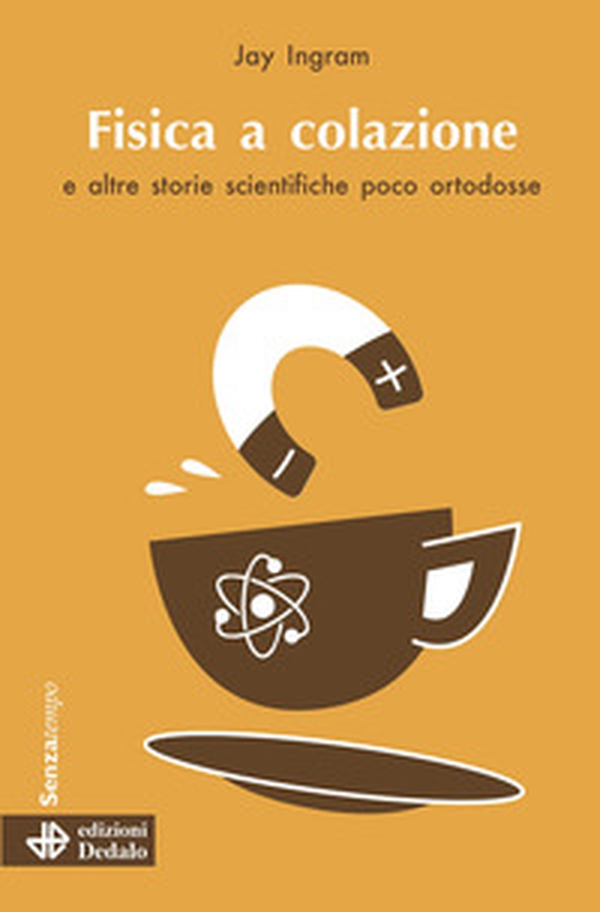 Fisica a colazione e altre storie scientifiche poco ortodosse - Librerie.coop Fisica a colazione e altre storie scientifiche poco ortodosse - Librerie.coop