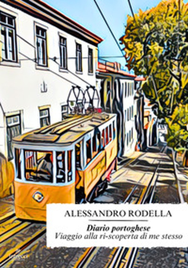 Diario portoghese. Viaggio alla ri-scoperta di me stesso - Librerie.coop Diario portoghese. Viaggio alla ri-scoperta di me stesso - Librerie.coop