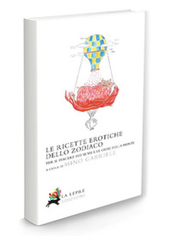 Le ricette erotiche dello zodiaco. Per il piacere dei sensi e le gioie della mente - Librerie.coop Le ricette erotiche dello zodiaco. Per il piacere dei sensi e le gioie della mente - Librerie.coop