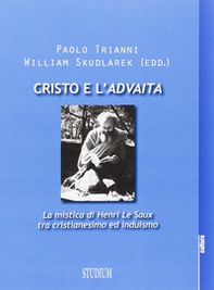 Cristo e l'Advaita. La mistica di Henri Le Saux tra cristianesimo e induismo - Librerie.coop