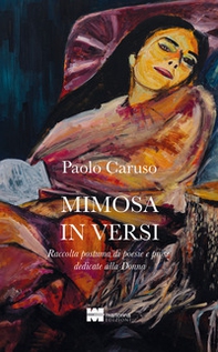 Mimosa in versi. Raccolta postuma di poesie e prose dedicate alla Donna - Librerie.coop
