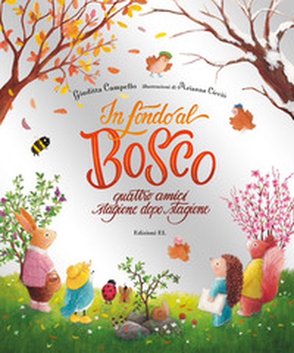 In fondo al bosco. Quattro amici, stagione dopo stagione - Librerie.coop In fondo al bosco. Quattro amici, stagione dopo stagione - Librerie.coop