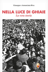 Nella luce di Ghiaie. La vera storia - Librerie.coop Nella luce di Ghiaie. La vera storia - Librerie.coop