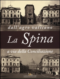 La Spina. Dall'agro vaticano a via della Conciliazione - Librerie.coop La Spina. Dall'agro vaticano a via della Conciliazione - Librerie.coop