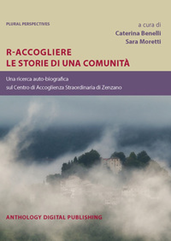 R-Accogliere le storie di una comunità. Una ricerca auto-biografica sul Centro di Accoglienza Straordinaria di Zenzano - Librerie.coop