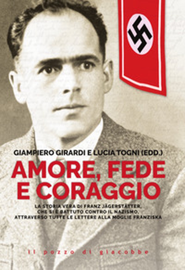 Amore, fede e coraggio. La storia vera di Franz Jagerstatter, che si è battuto contro il nazismo, attraverso tutte le lettere alla moglie Franziska - Librerie.coop Amore, fede e coraggio. La storia vera di Franz Jagerstatter, che si è battuto contro il nazismo, attraverso tutte le lettere alla moglie Franziska - Librerie.coop