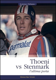 Thoeni vs Stenmark, l'ultima porta - Librerie.coop