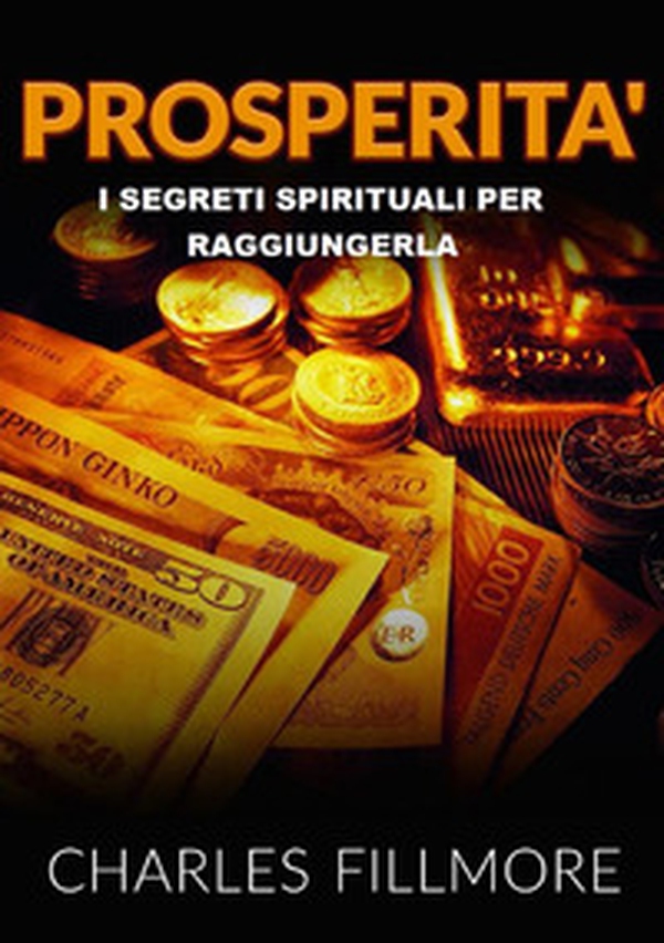Prosperità. I segreti spirituali per raggiungerla - Librerie.coop Prosperità. I segreti spirituali per raggiungerla - Librerie.coop