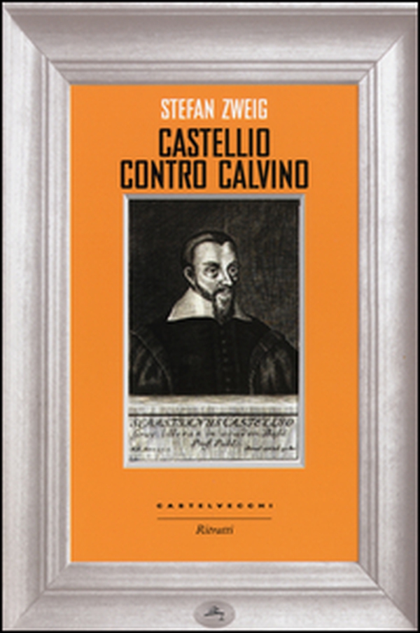Castellio contro Calvino. Una coscienza contro la forza - Librerie.coop Castellio contro Calvino. Una coscienza contro la forza - Librerie.coop