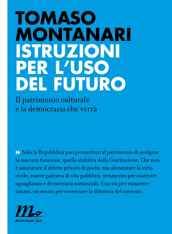Istruzioni per l'uso del futuro. Il patrimonio culturale e la democrazia che verrà - Librerie.coop Istruzioni per l'uso del futuro. Il patrimonio culturale e la democrazia che verrà - Librerie.coop