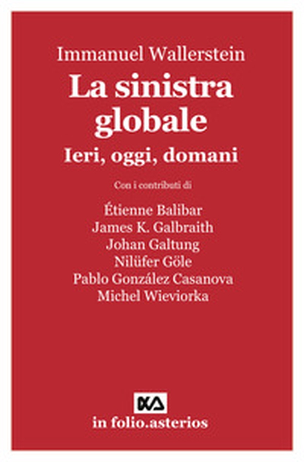 La sinistra globale. Ieri, oggi, domani - Librerie.coop La sinistra globale. Ieri, oggi, domani - Librerie.coop