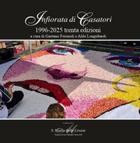Infiorata di Casatori 1996-2025 trenta edizioni - Librerie.coop