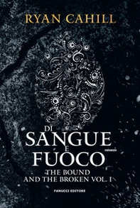 Di sangue e fuoco. The bound and the broken - Vol. 1 - Librerie.coop Di sangue e fuoco. The bound and the broken - Vol. 1 - Librerie.coop