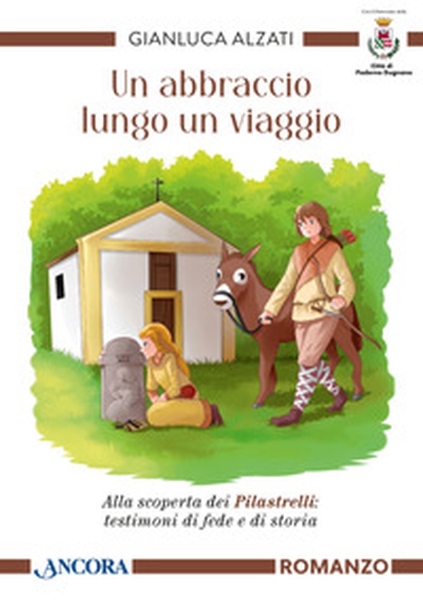 Un abbraccio lungo un viaggio. Alla scoperta dei pilastrelli: testimoni di fede e di storia - Librerie.coop Un abbraccio lungo un viaggio. Alla scoperta dei pilastrelli: testimoni di fede e di storia - Librerie.coop