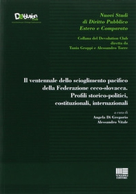 Il ventennale dello scioglimento pacifico della Federazione ceco-slovacca. Profili storico-politici, costituzionali, internazionali - Librerie.coop