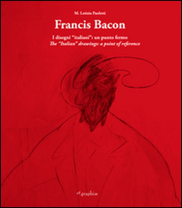 Francis Bacon. I disegni italiani. Un punto fermo - Librerie.coop Francis Bacon. I disegni italiani. Un punto fermo - Librerie.coop
