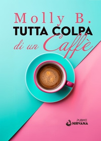 Tutta colpa di un caffè - Librerie.coop Tutta colpa di un caffè - Librerie.coop