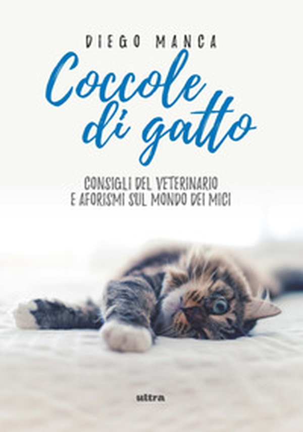Coccole di gatto. Consigli del veterinario e aforismi sul mondo dei mici - Librerie.coop Coccole di gatto. Consigli del veterinario e aforismi sul mondo dei mici - Librerie.coop