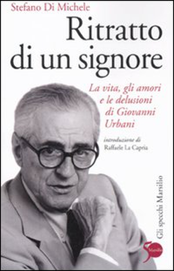 Ritratto di un signore. La vita, gli amori e le delusioni di Giovanni Urbani - Librerie.coop Ritratto di un signore. La vita, gli amori e le delusioni di Giovanni Urbani - Librerie.coop