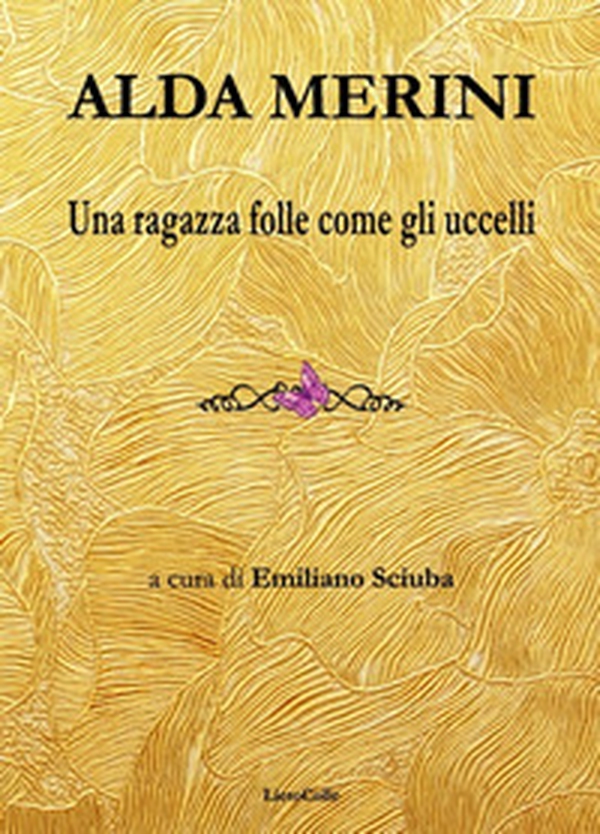 Alda Merini. Una ragazza folle come gli uccelli - Librerie.coop Alda Merini. Una ragazza folle come gli uccelli - Librerie.coop
