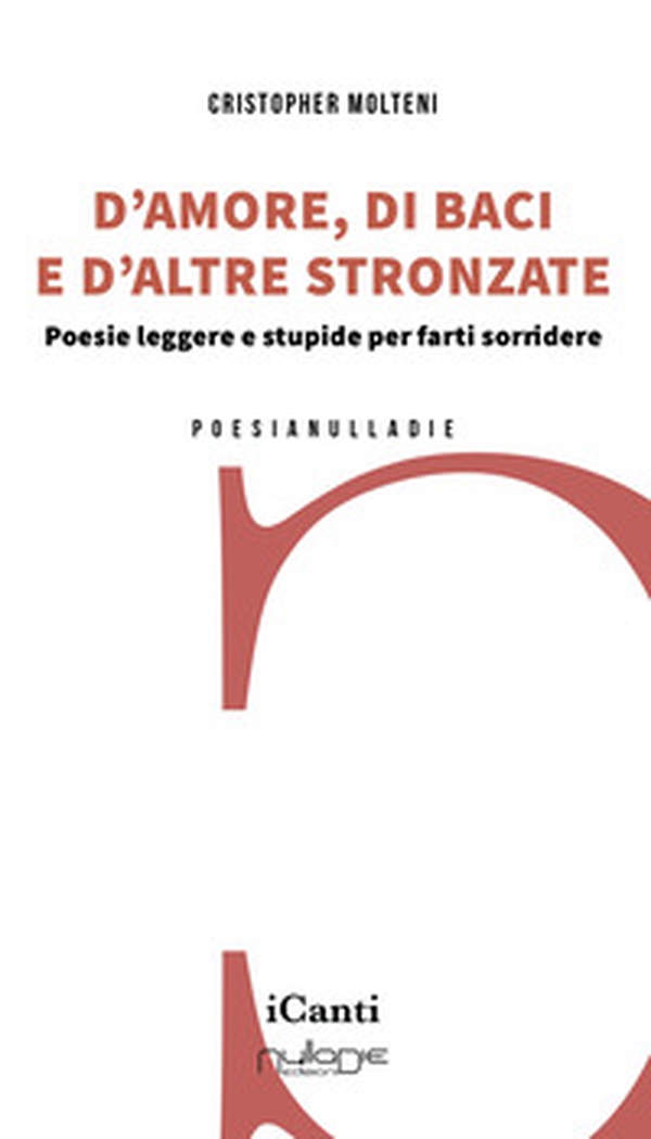 D'amore, di baci e d'altre stronzate. Poesie leggere e stupide per farti sorridere - Librerie.coop D'amore, di baci e d'altre stronzate. Poesie leggere e stupide per farti sorridere - Librerie.coop