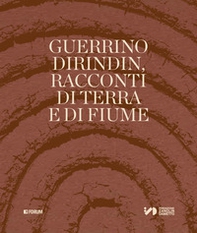 Guerrino Dirindin. Racconti di terra e di fiume - Librerie.coop