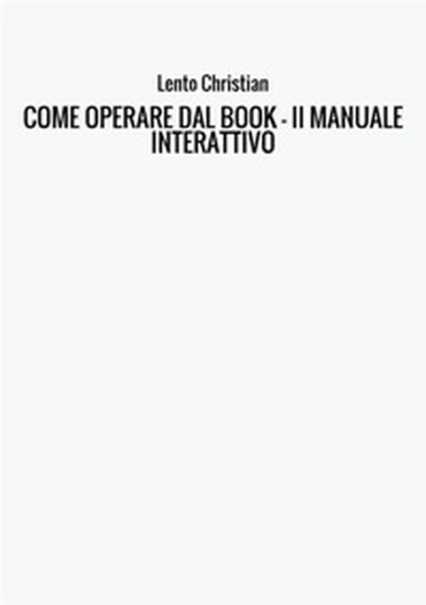 Come operare dal book. Il manuale interattivo - Librerie.coop Come operare dal book. Il manuale interattivo - Librerie.coop
