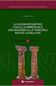 La nuova mediazione civile e commerciale. Uno sguardo alle principali novità legislative - Librerie.coop La nuova mediazione civile e commerciale. Uno sguardo alle principali novità legislative - Librerie.coop