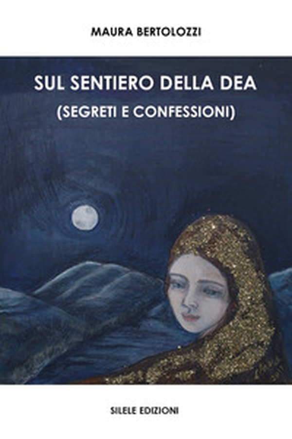 Sul sentiero della dea (segreti e confessioni) - Librerie.coop Sul sentiero della dea (segreti e confessioni) - Librerie.coop