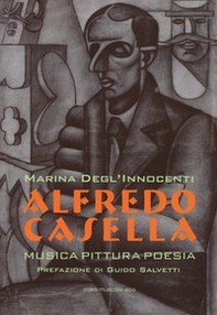 Alfredo Casella. Musica pittura poesia - Librerie.coop