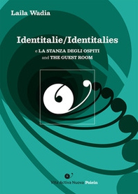 Identitalie/Identitalies. E La stanza degli ospiti-And The Guest Room - Librerie.coop
