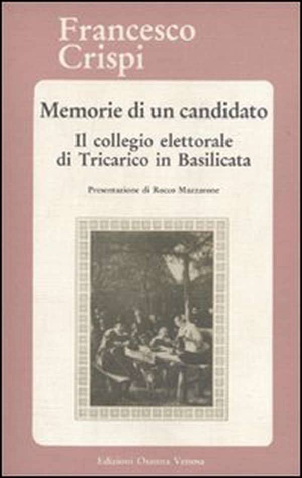 Memorie di un candidato. Il collegio elettorale di Tricarico in Basilicata - Librerie.coop