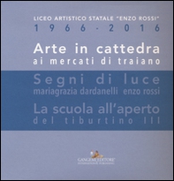 Arte in cattedra ai mercati di Traiano-Segni di luce. Mariagrazia Dardanelli, Enzo Rossi-La scuola all'aperto del Tiburtino III - Librerie.coop Arte in cattedra ai mercati di Traiano-Segni di luce. Mariagrazia Dardanelli, Enzo Rossi-La scuola all'aperto del Tiburtino III - Librerie.coop