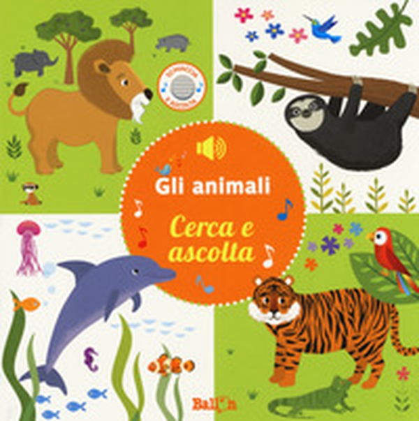 Gli animali. Cerca e ascolta - Librerie.coop Gli animali. Cerca e ascolta - Librerie.coop