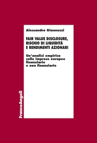 Fair value disclosure, rischio di liquidità e rendimenti azionari. Un’analisi empirica sulle imprese europee finanziarie e non finanziarie - Librerie.coop Fair value disclosure, rischio di liquidità e rendimenti azionari. Un’analisi empirica sulle imprese europee finanziarie e non finanziarie - Librerie.coop