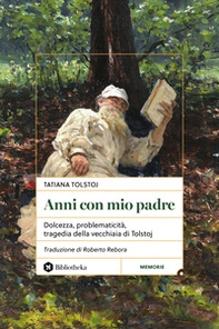 Anni con mio padre. Dolcezza, problematicità, tragedia della vecchiaia di Tolstoj - Librerie.coop