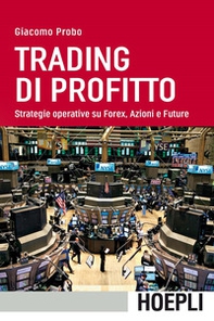 Trading di profitto. Strategie operative su Forex, azioni e future - Librerie.coop Trading di profitto. Strategie operative su Forex, azioni e future - Librerie.coop
