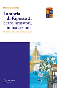 La storia di Riposto 2. Scaro, armatori, imbarcazioni dall'epoca della vela all'età dei vapori - Librerie.coop