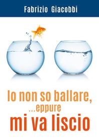 Io non so ballare, ...eppure mi va liscio - Librerie.coop